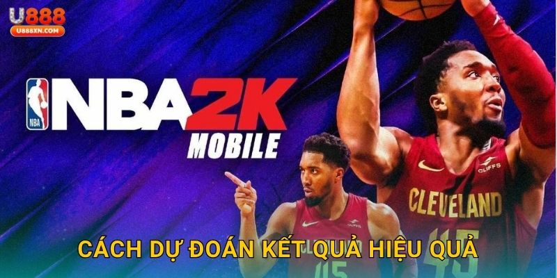Cách dự đoán kết quả hiệu quả
