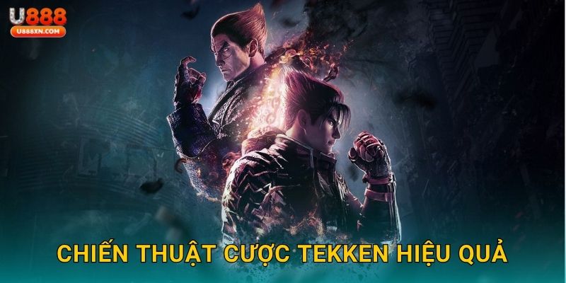Chiến thuật cược Tekken hiệu quả