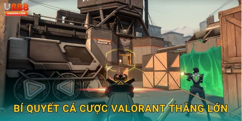 Bí quyết cá cược VALORANT thắng lớn